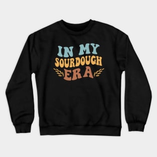 In My Sourdough Era: Celebrating National Sourdough Bread Day Crewneck Sweatshirt